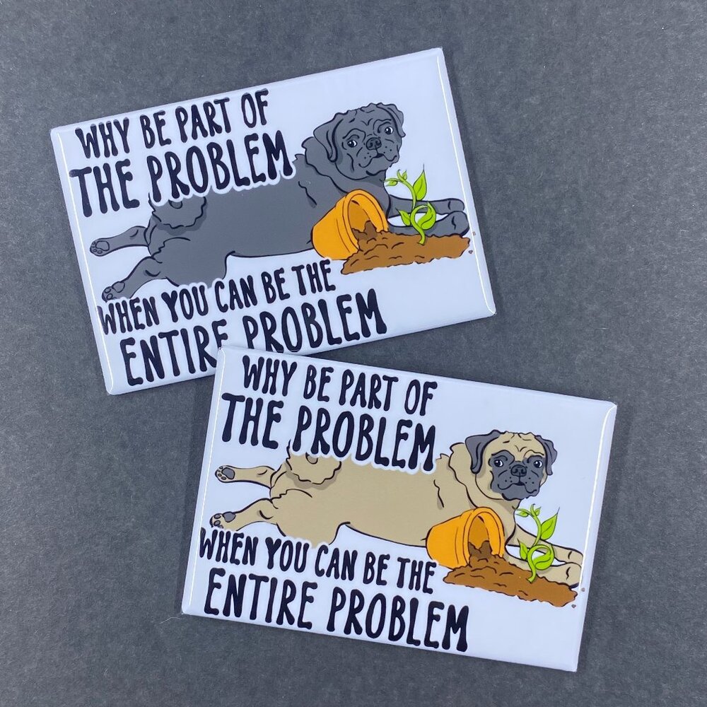 Funny Pug Dog Problem Magnet 2x3" Handmade Cartoon Pet Portrait Art Decor & Gift